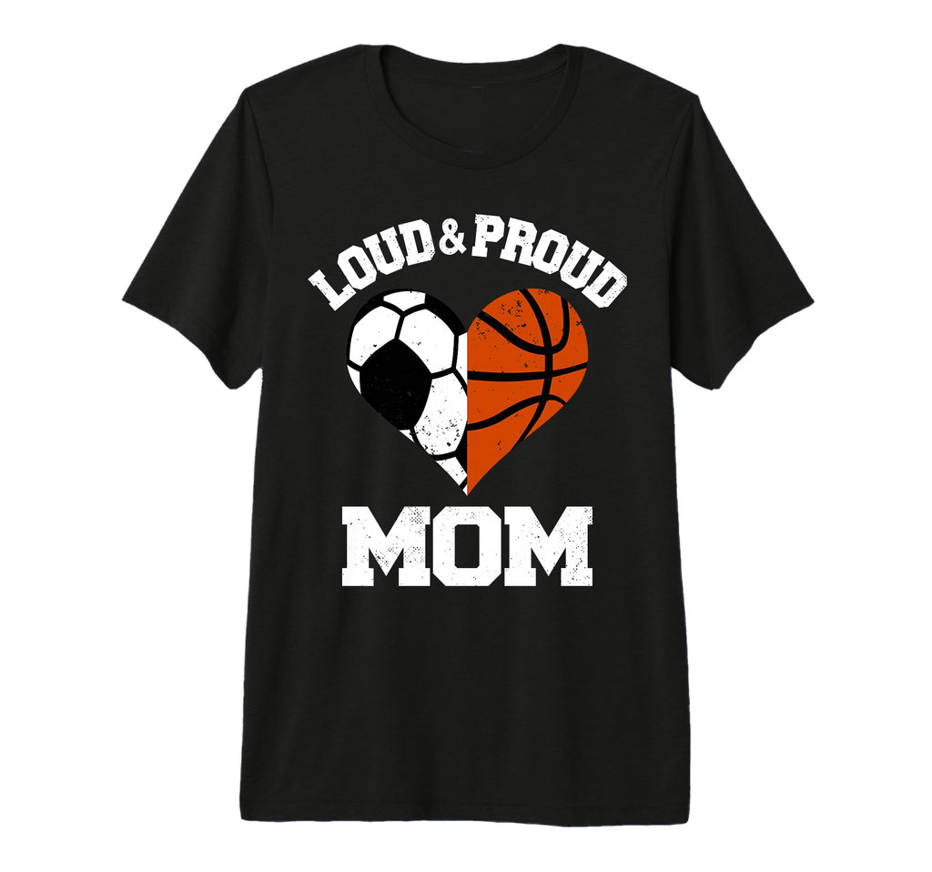 Loud Proud Mom Soccer Basketball T-Shirt - Streetwear Style Men Women