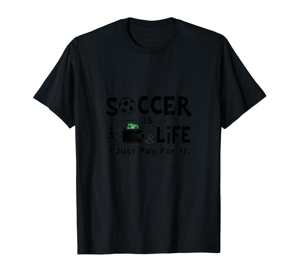 Soccer Is Life I Just Pay It Black T-Shirt - Graphic Print Men Women