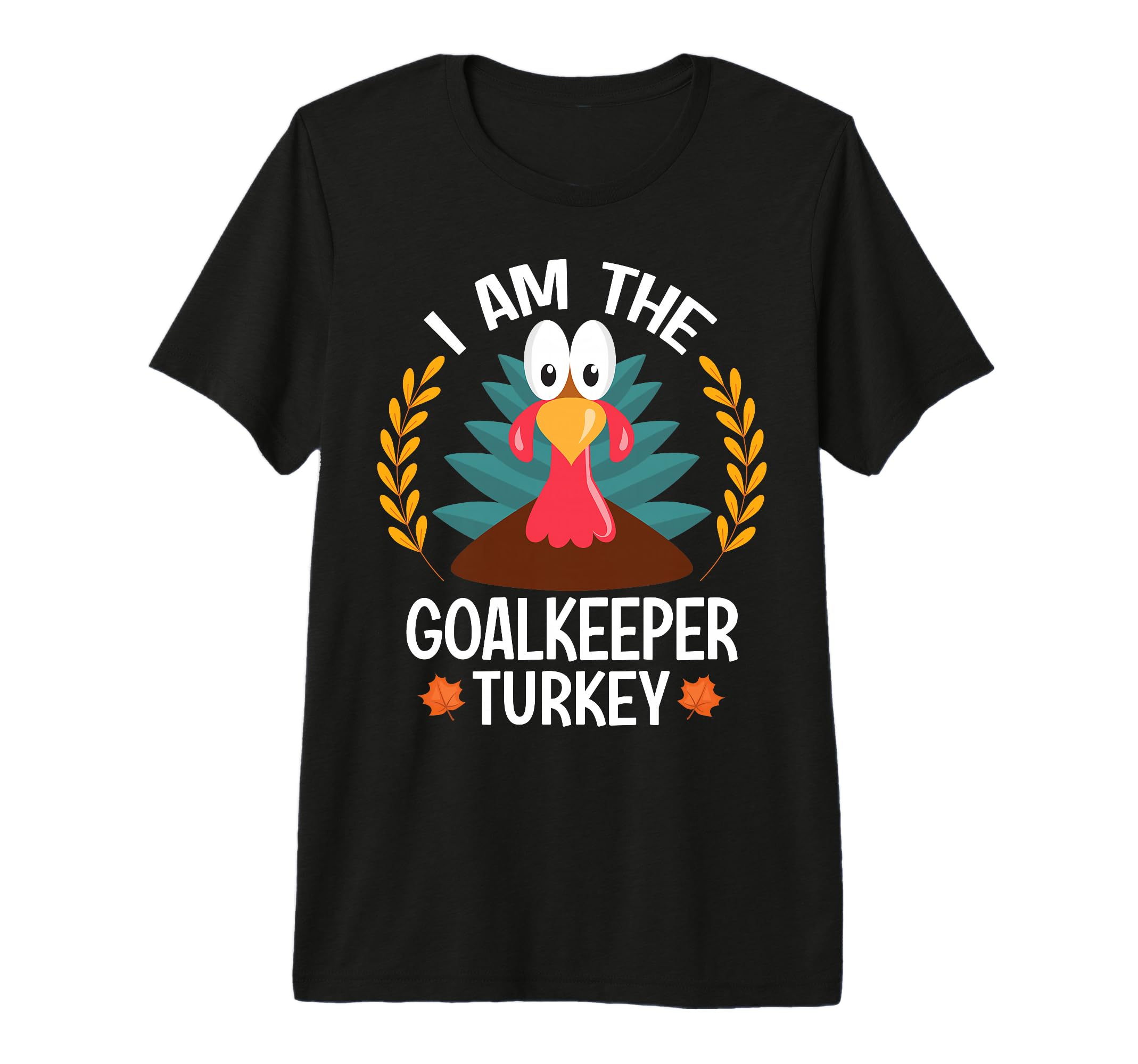 Thanksgiving I Am Goalkeeper Turkey T-Shirt - Novelty Apparel for Adults