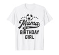 Mama Birthday Soccer Themed Party Mom T-Shirt - Unique Graphic Men Women
