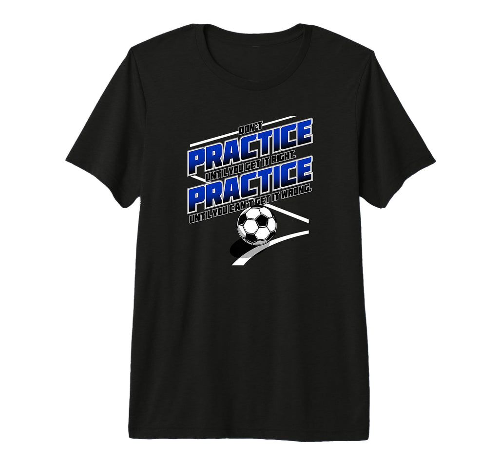 Practice Until You Cant Get It Wrong T-Shirt - Fun Novelty Design Unisex