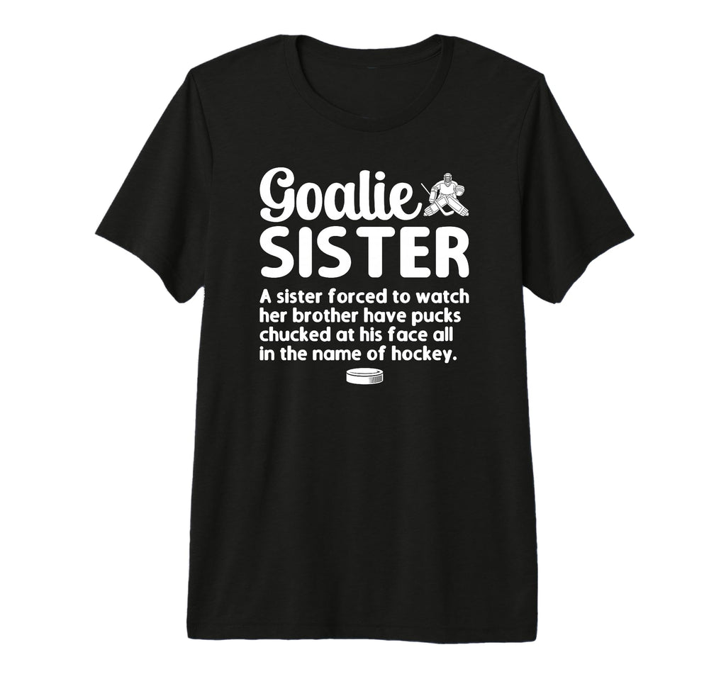 Hockey Goalie Sister Definition Hockey T-Shirt - Graphic Print Unisex