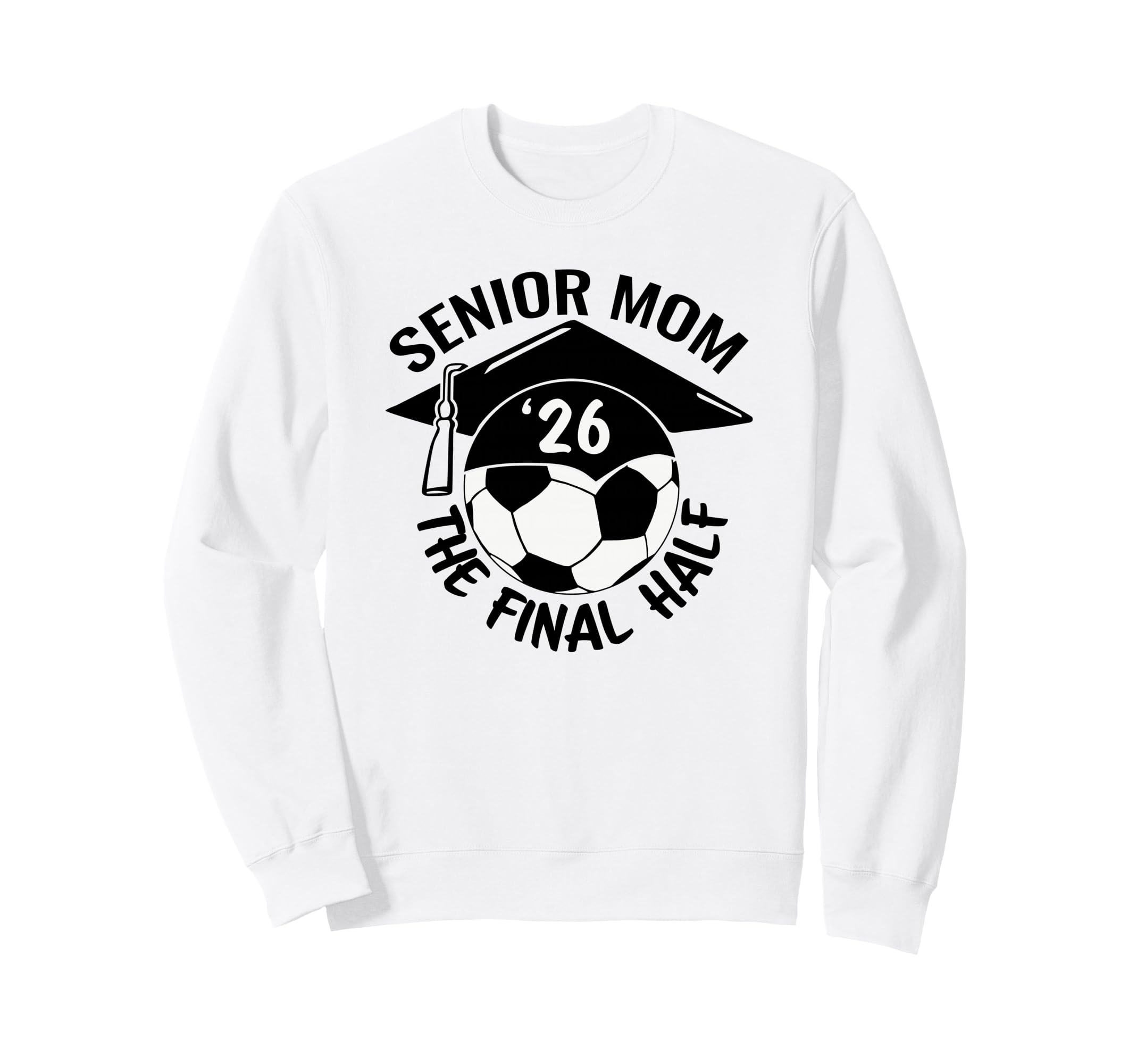 Soccer Senior Mom 2026 Final Hal Sweatshirt - Trendy Graphic Unisex