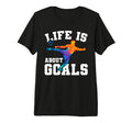 Mens Funny Life Is About Goals Soccer Tri T-Shirt - Novelty Apparel Unisex