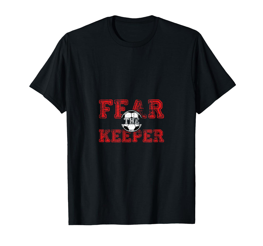 Fear Keeper Funny Sayings Soccer T-Shirt - Streetwear Style Men Women