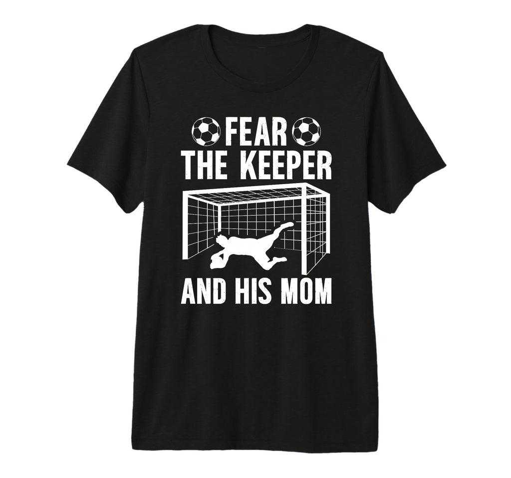 Fear Soccer Keeper Mom Soccer Goalie T-Shirt - Streetwear Style for Adults