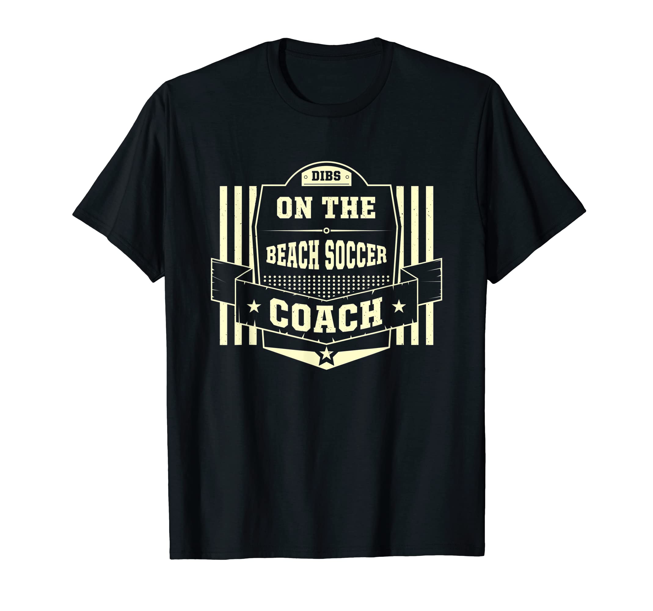 Dibs Beach Soccer Coach Sayings T-Shirt - Fun Novelty Design Men Women