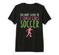 You Dont Scare Me I Coach Soccer T-Shirt - Trendy Graphic for Adults