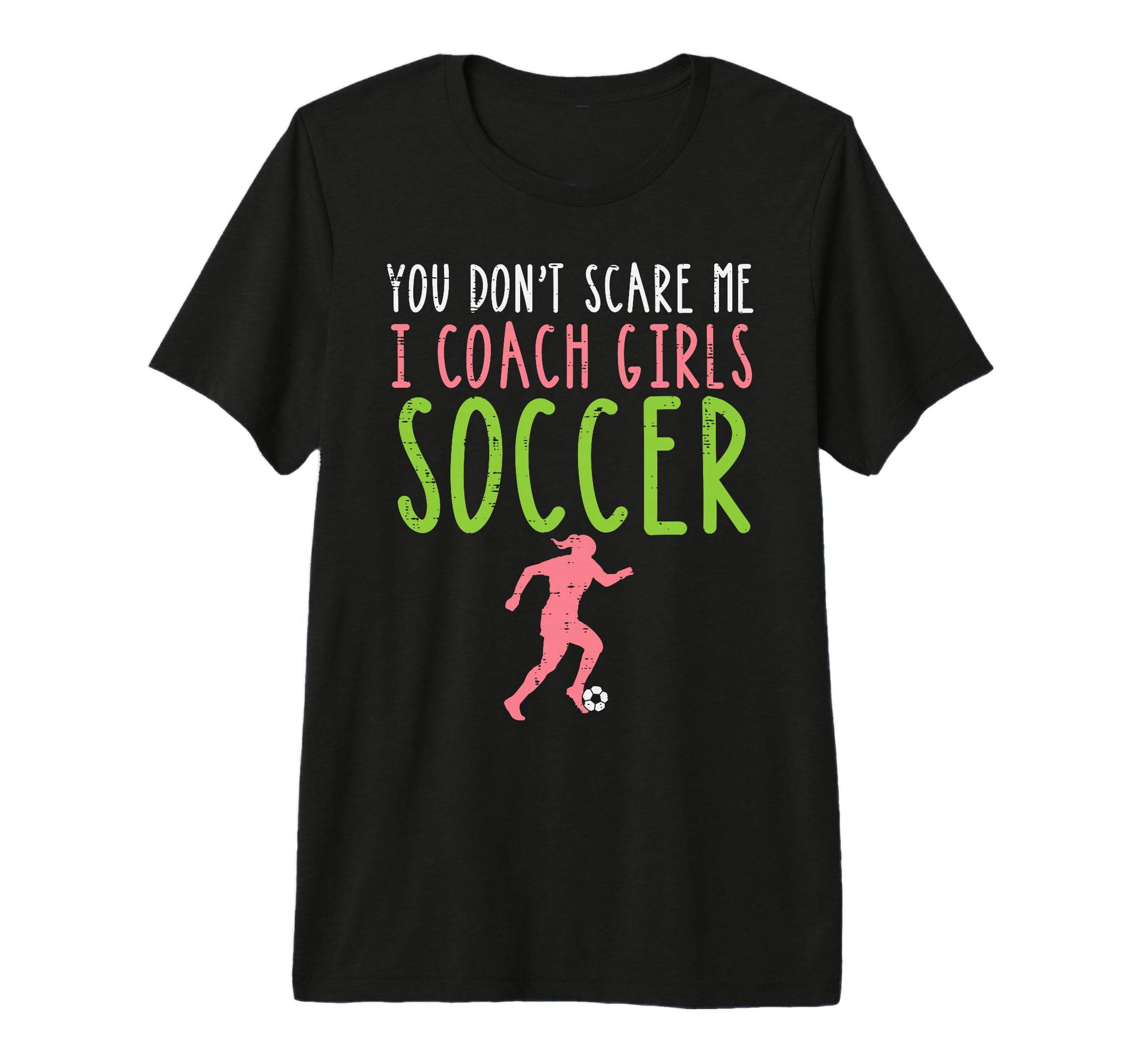 You Dont Scare Me I Coach Soccer T-Shirt - Trendy Graphic for Adults