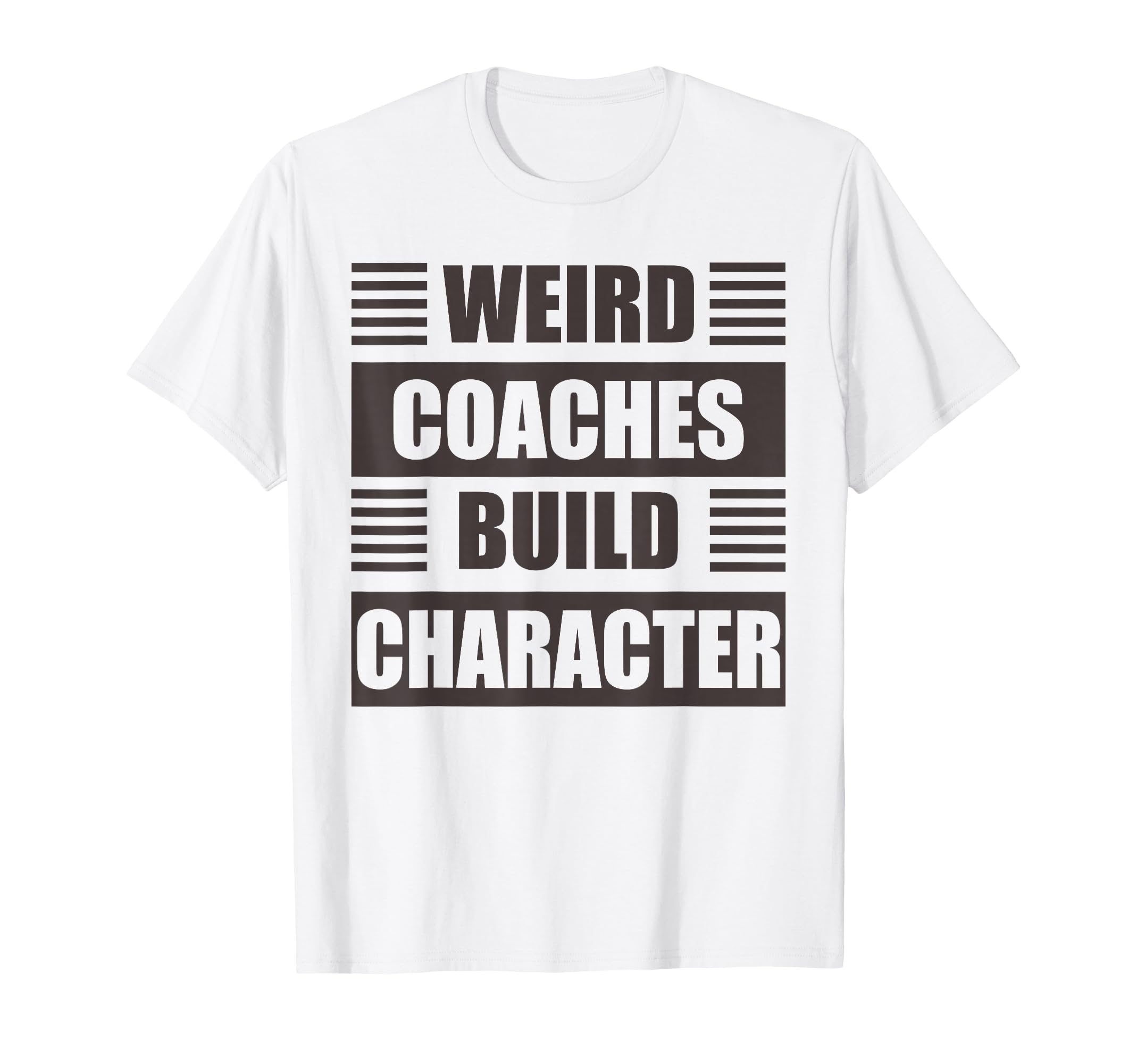 Weird Coaches Build Character Coach Funny T-Shirt - Trendy Graphic Unisex