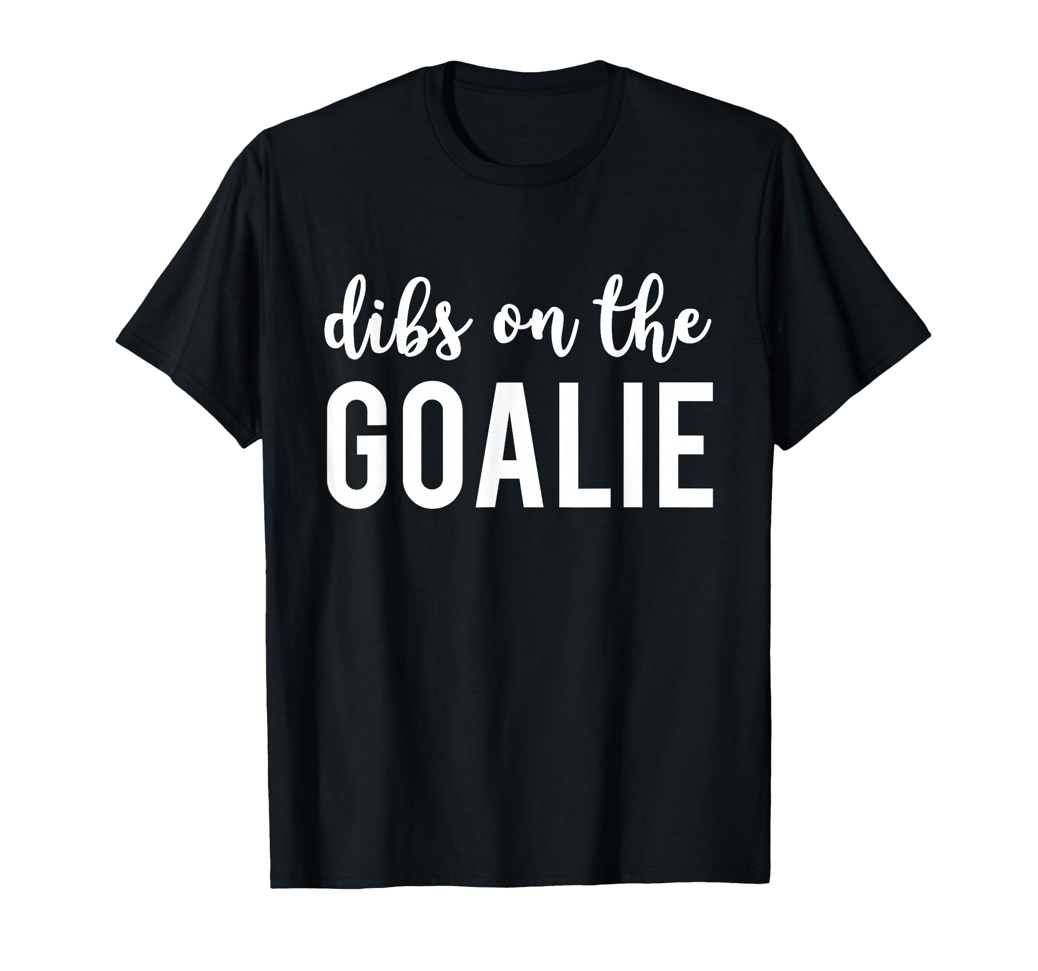 Dibs Goalie Funny Goalies Wife T-Shirt - Graphic Print Men Women