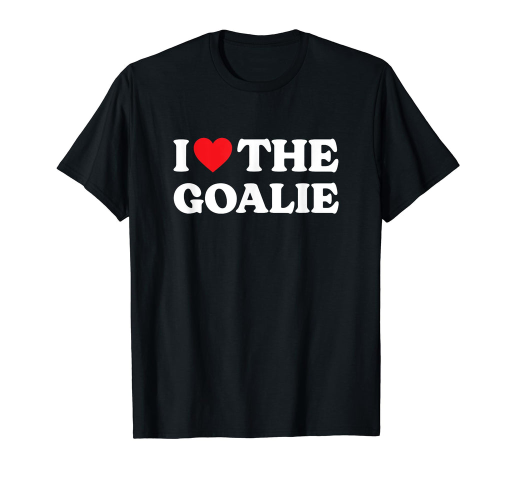 I Love Goalie I Heat Goalie T-Shirt - Casual Everyday Wear for Adults