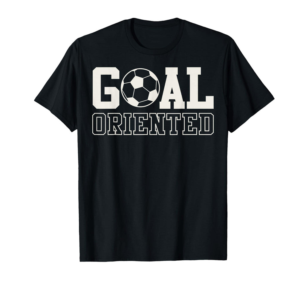 Goal Oriented Soccer Ball T-Shirt - Fun Novelty Design Unisex
