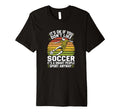 Its Ok If You Dont Like Soccer Its T-Shirt - Novelty Apparel Men Women