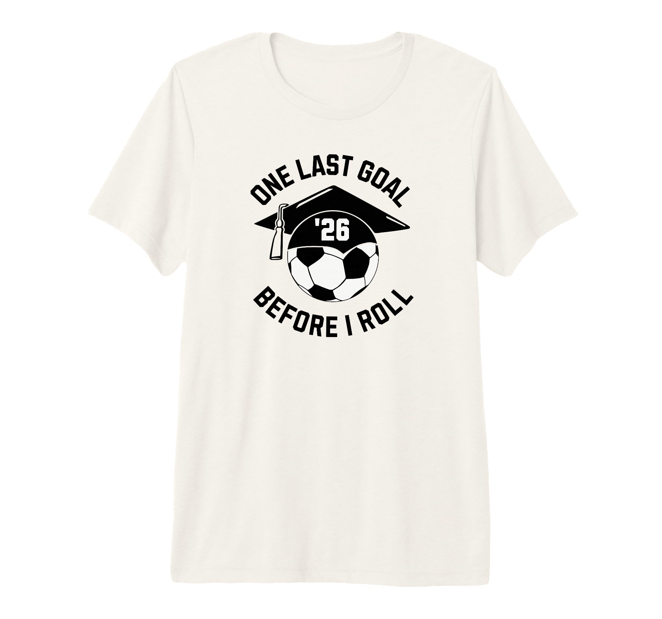 Soccer Senior 2026 One Last Goal Tri T-Shirt - Custom Art Print Unisex