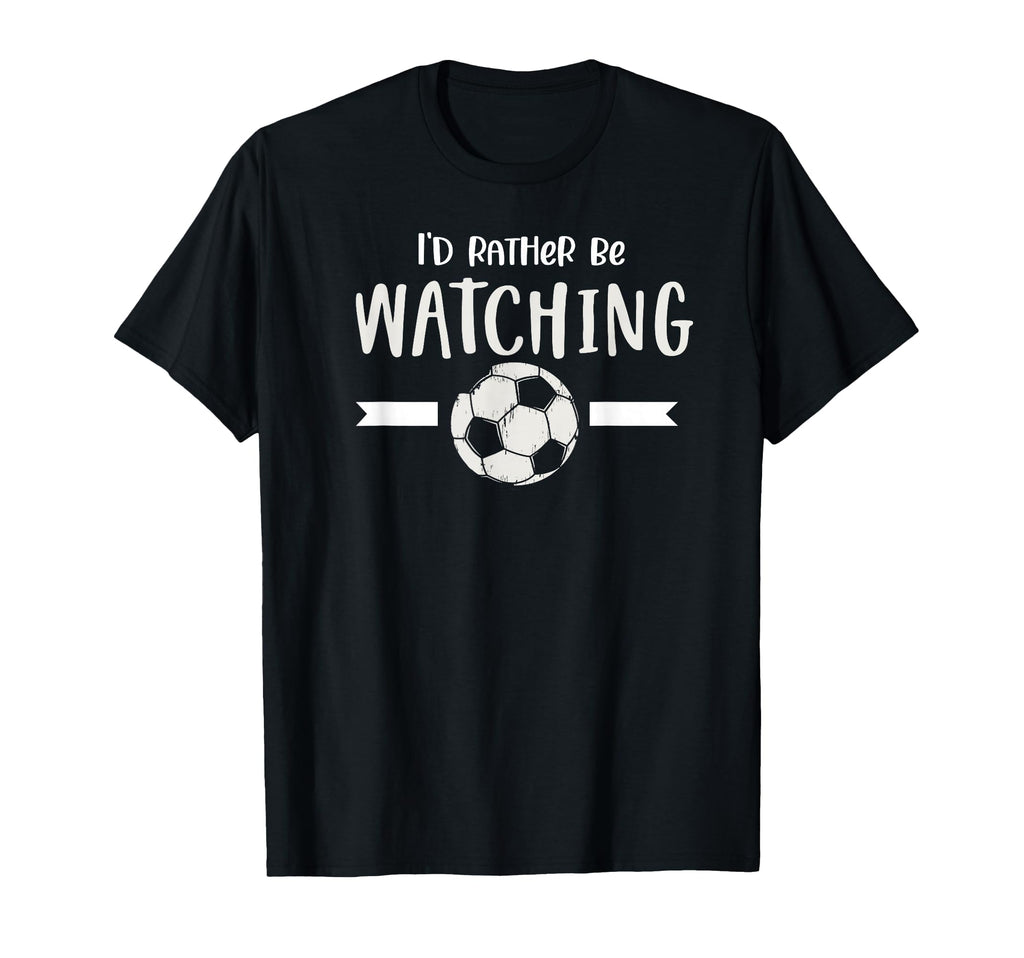 Funny Soccer Game Tv Match Id Rather T-Shirt - Unique Graphic for Adults