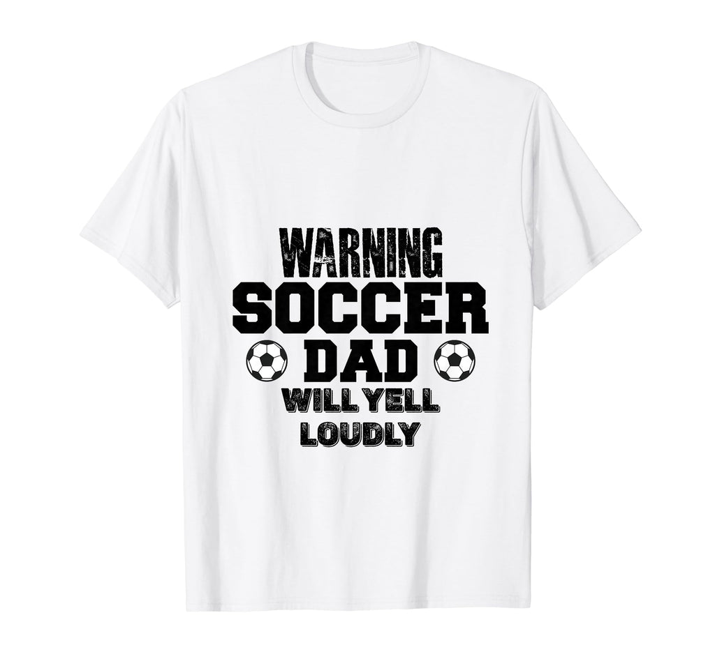 Soccer Dad Will Yell Loudly Funny T-Shirt - Custom Art Print Men Women