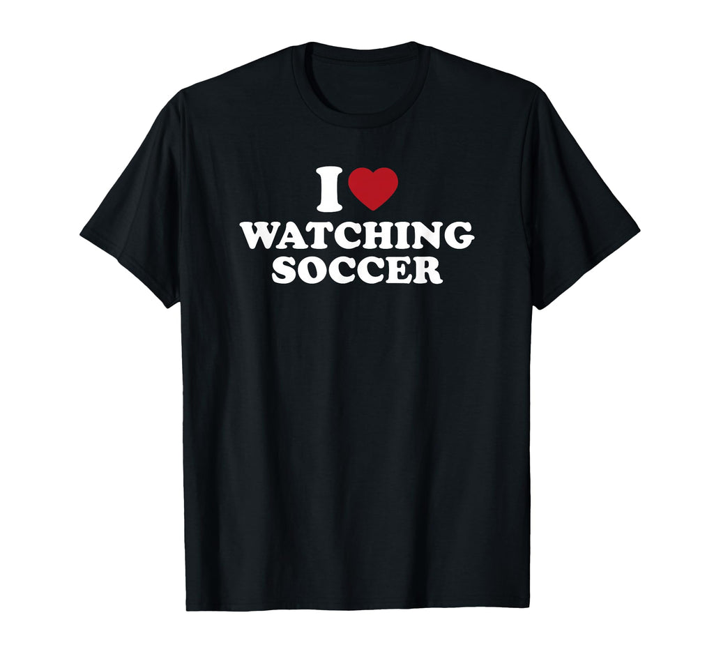 I Love Watching Soccer T-Shirt - Aesthetic Graphic Men Women