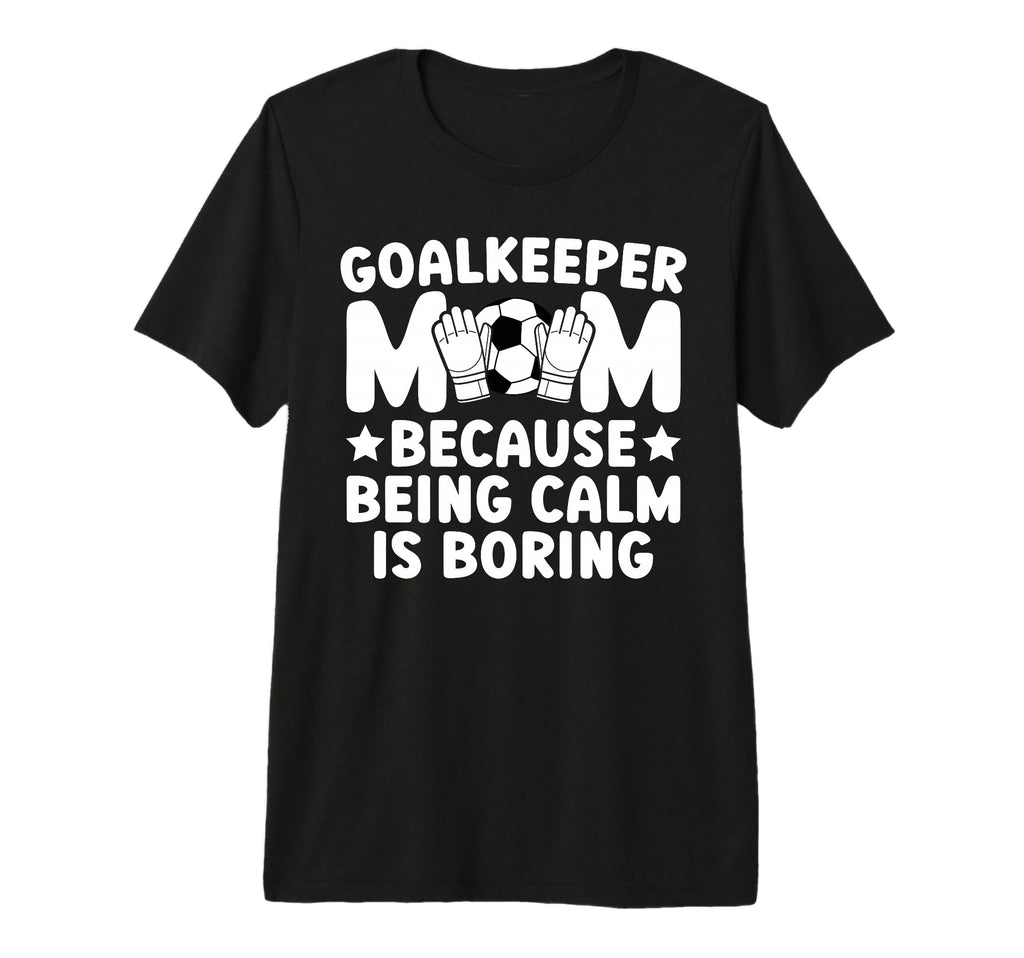 Funny Soccer Goalkeeper Mom Soccer T-Shirt - Aesthetic Graphic Unisex