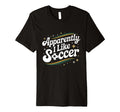 Apparently I Like Soccer Groovy T-Shirt - Minimalist Print Unisex