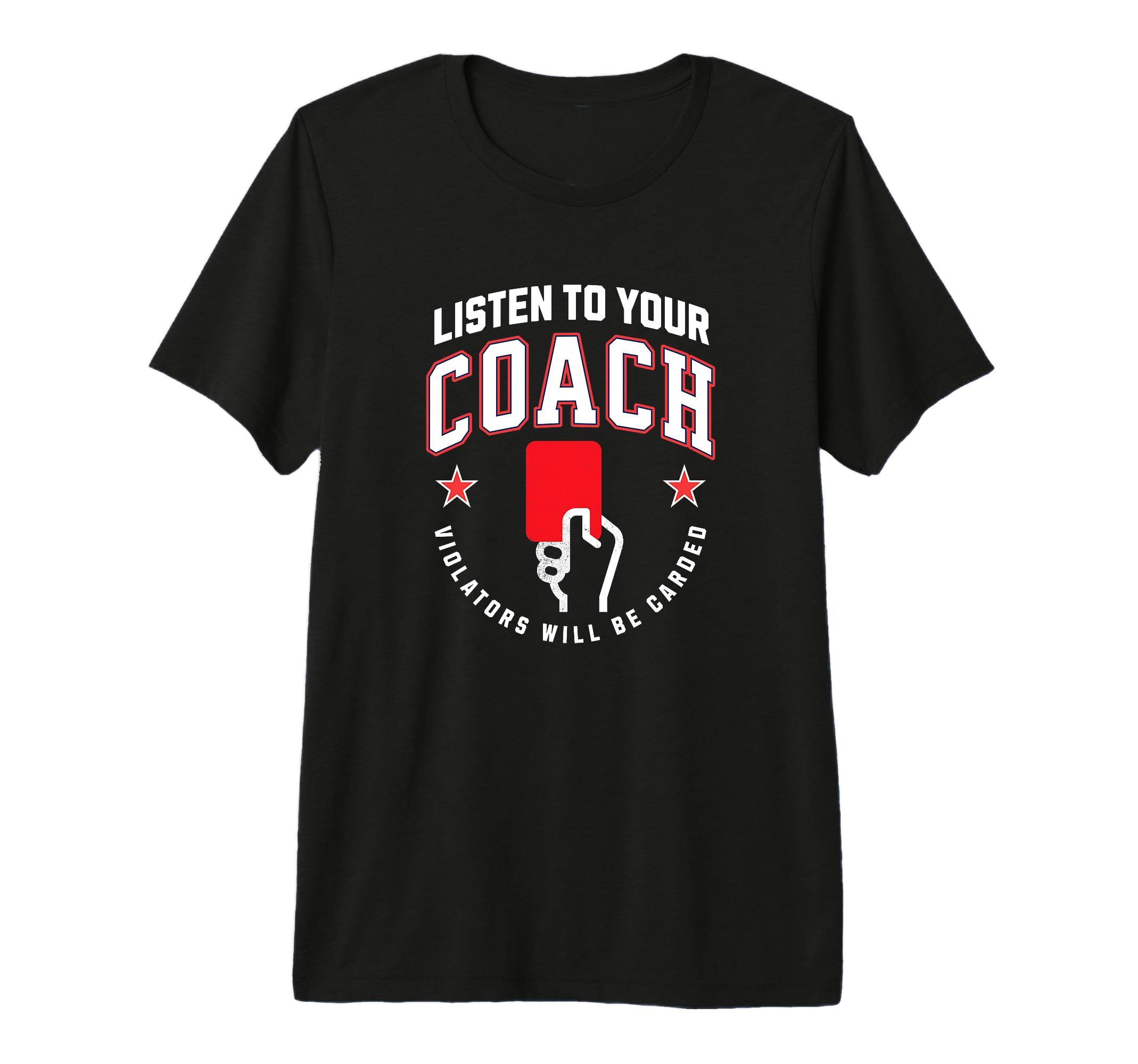 Listen To Your Soccer Coaches Penalty T-Shirt - Fun Novelty Design Unisex