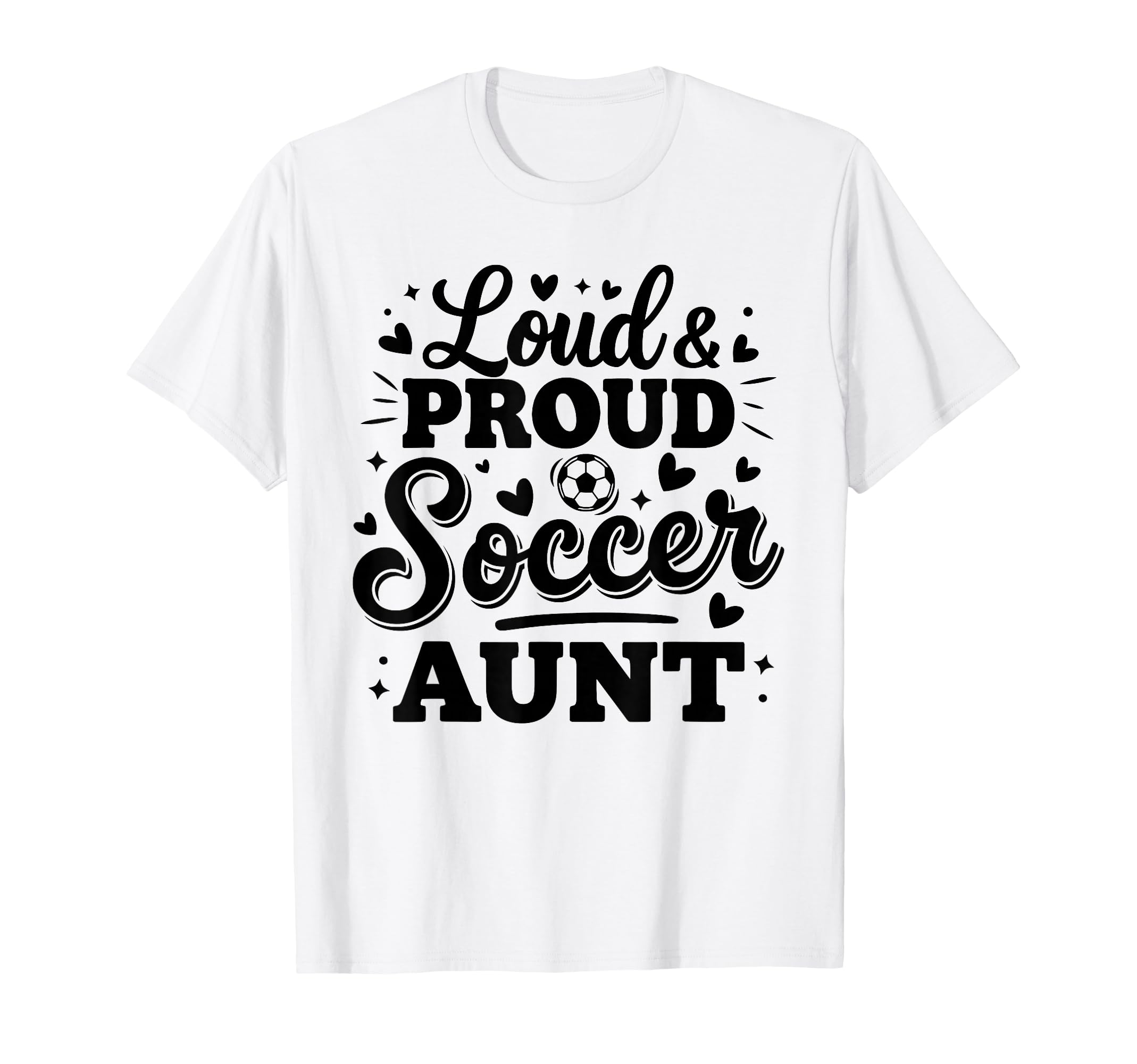 Loud Proud Soccer Aunt Auntie Squad T-Shirt - Aesthetic Graphic Unisex