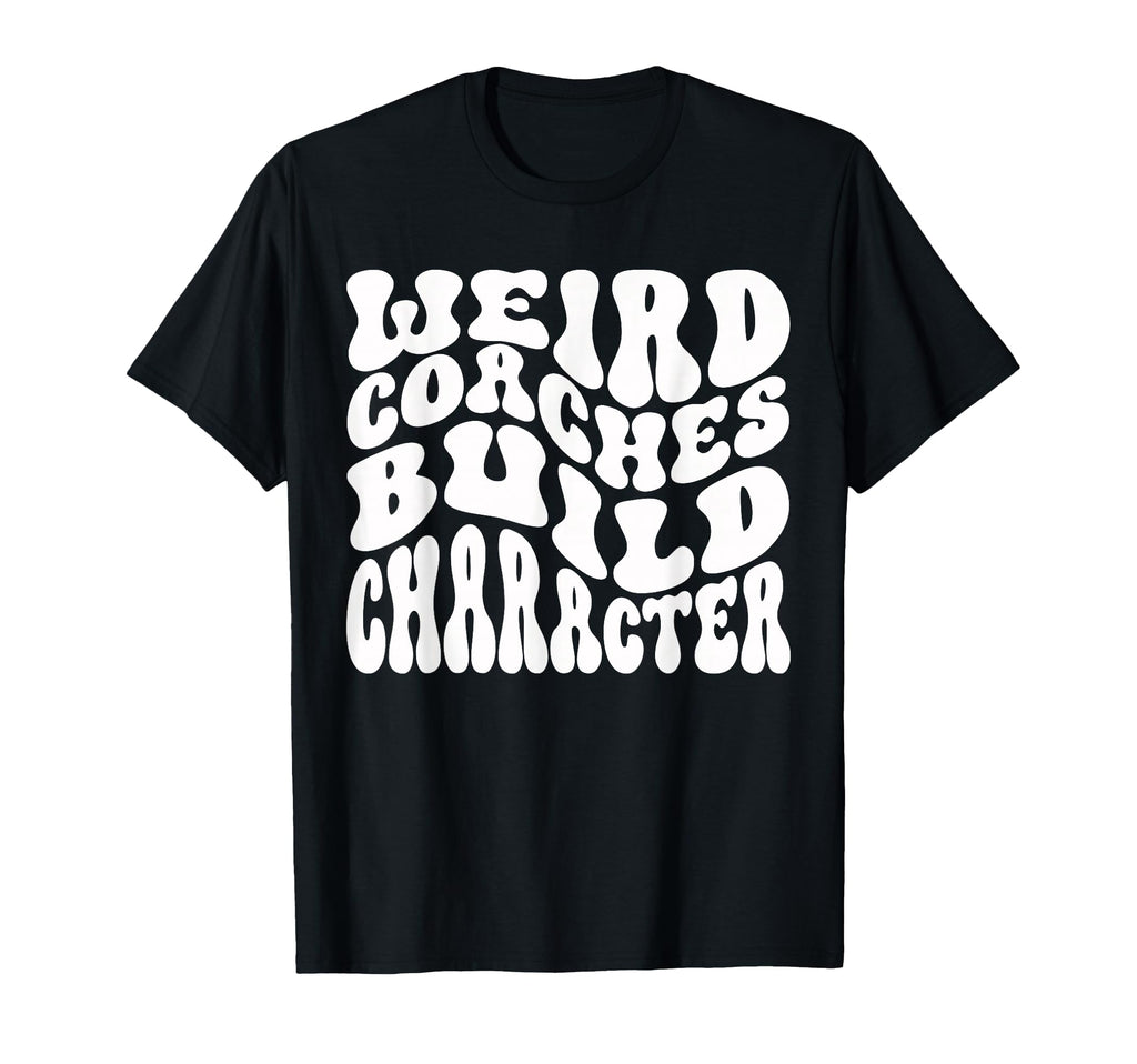 Weird Coaches Build Character Coach T-Shirt - Fun Novelty Design Unisex