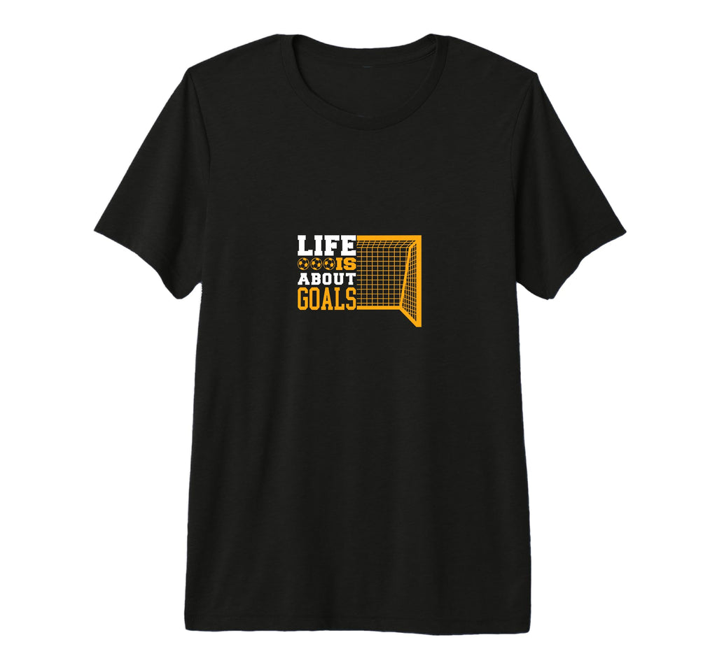 Soccer Funny Life Is About Goals Tri T-Shirt - Fun Novelty Design Unisex