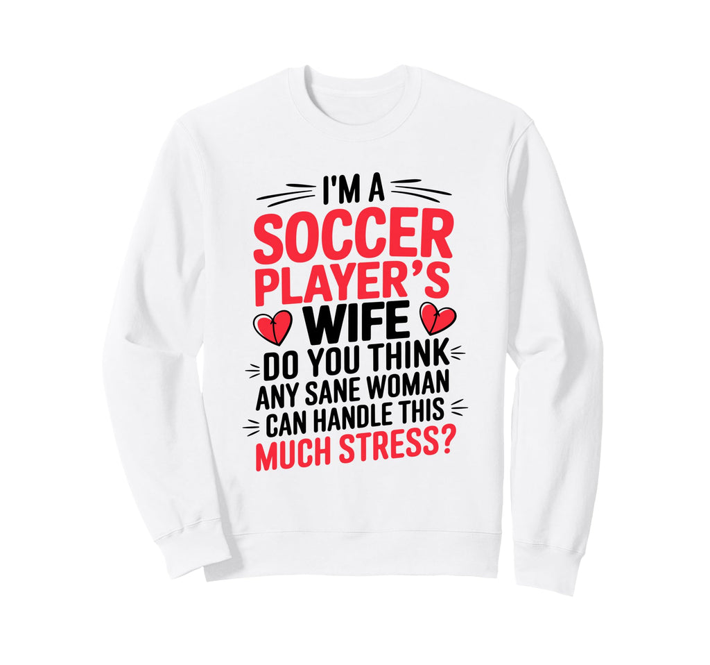 Soccer Players Wife Designs Soccer Sweatshirt - Custom Art Print Unisex