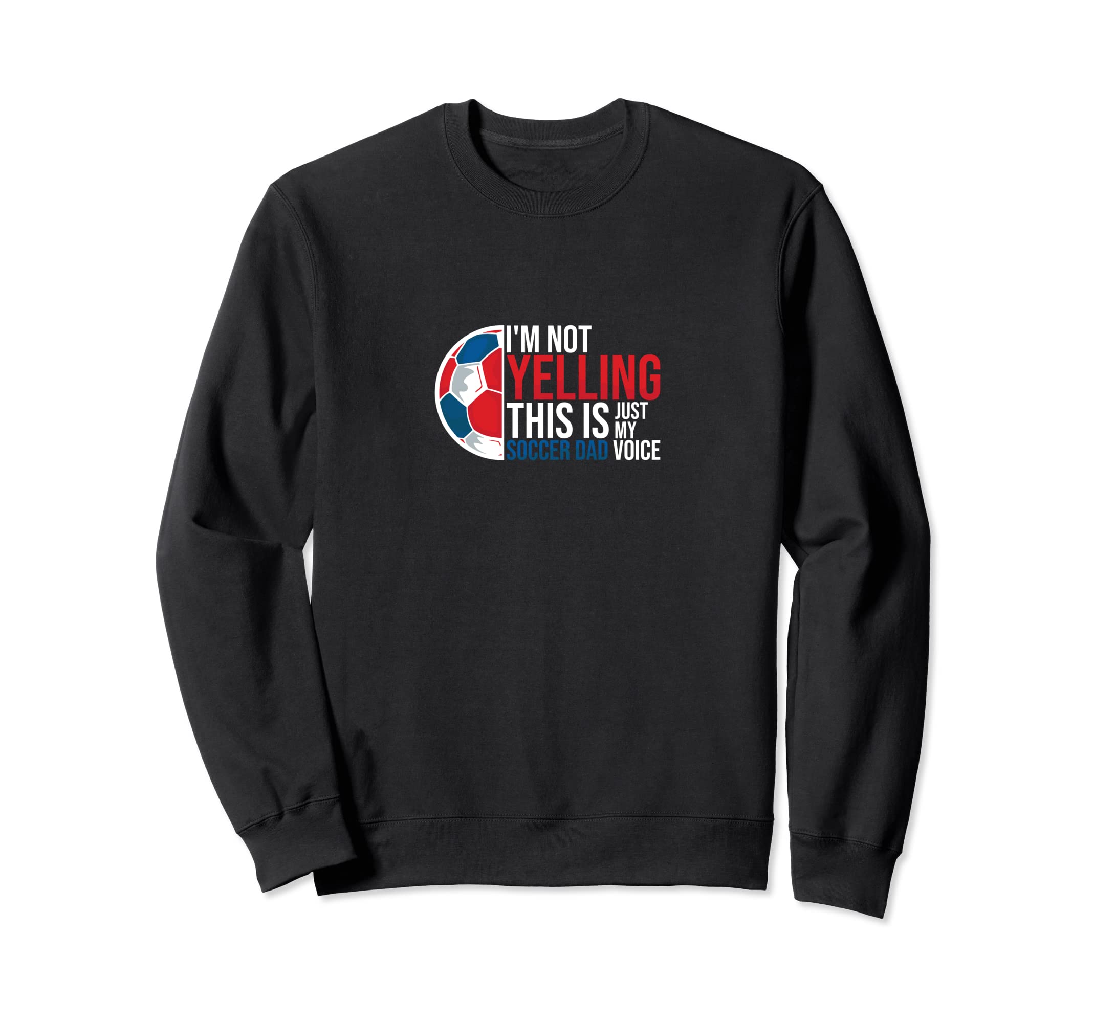 Im Not Yelling This Is My Soccer Sweatshirt - Streetwear Style Men Women