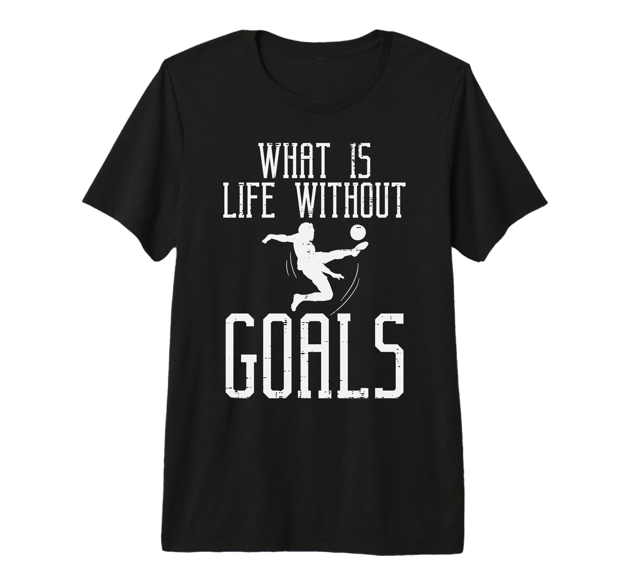 What Is Life Without Goals Soccer T-Shirt - Streetwear Style Unisex