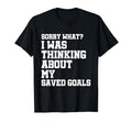Sorry What I Was Thinking About My Saved T-Shirt - Streetwear Style Unisex