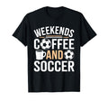 Weekends Coffee And Soccer Mom Life Sayings T-Shirt - Graphic Print Unisex