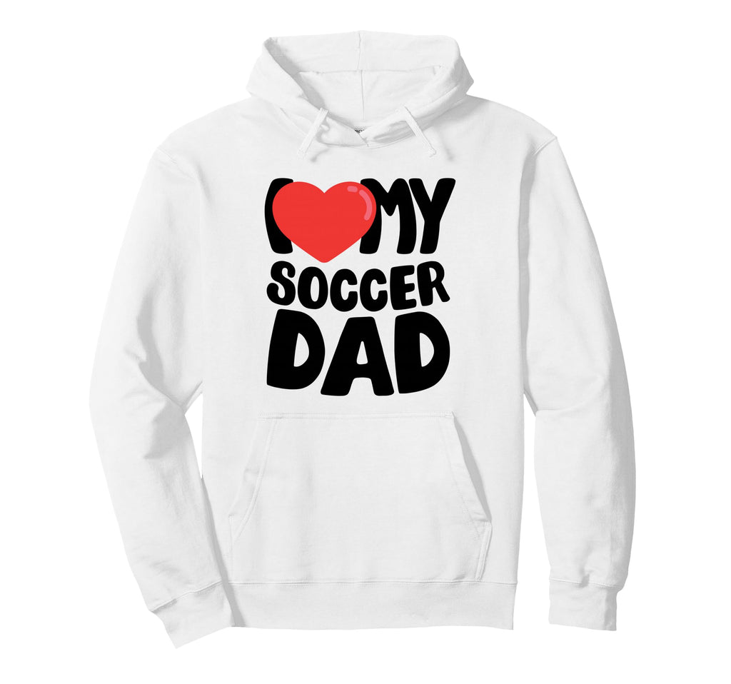 I Love My Soccer Dad Hoodie - Custom Art Print for Adults