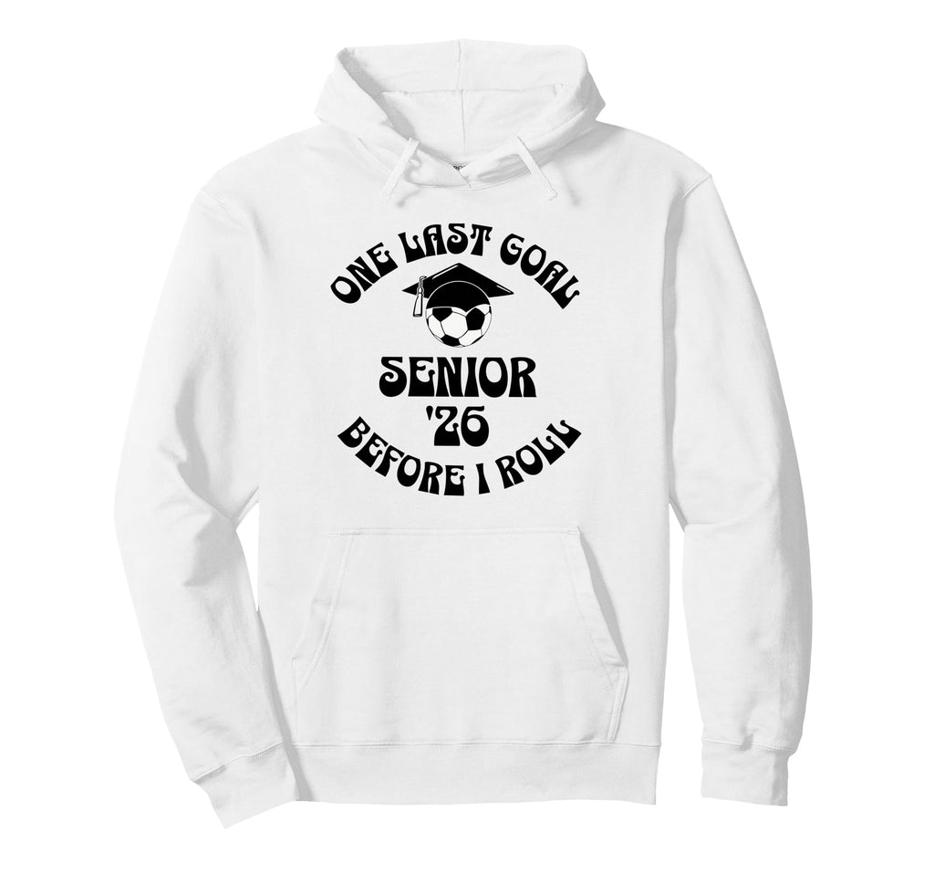 Soccer Senior 2026 One Last Goal Hoodie - Unique Graphic for Adults