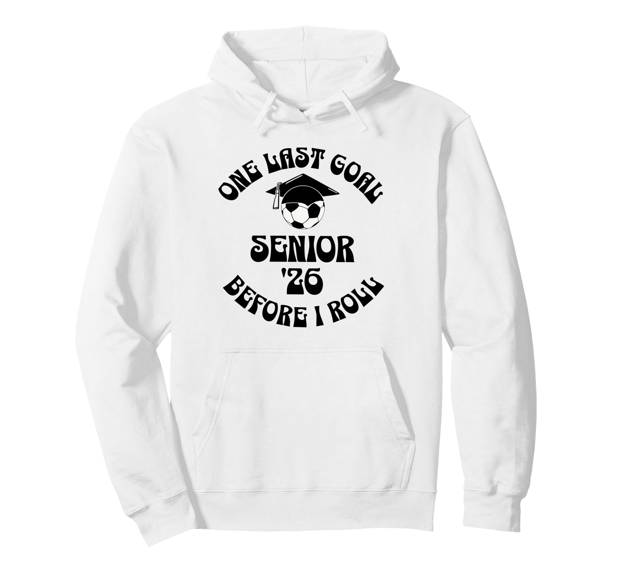 Soccer Senior 2026 One Last Goal Hoodie - Unique Graphic for Adults