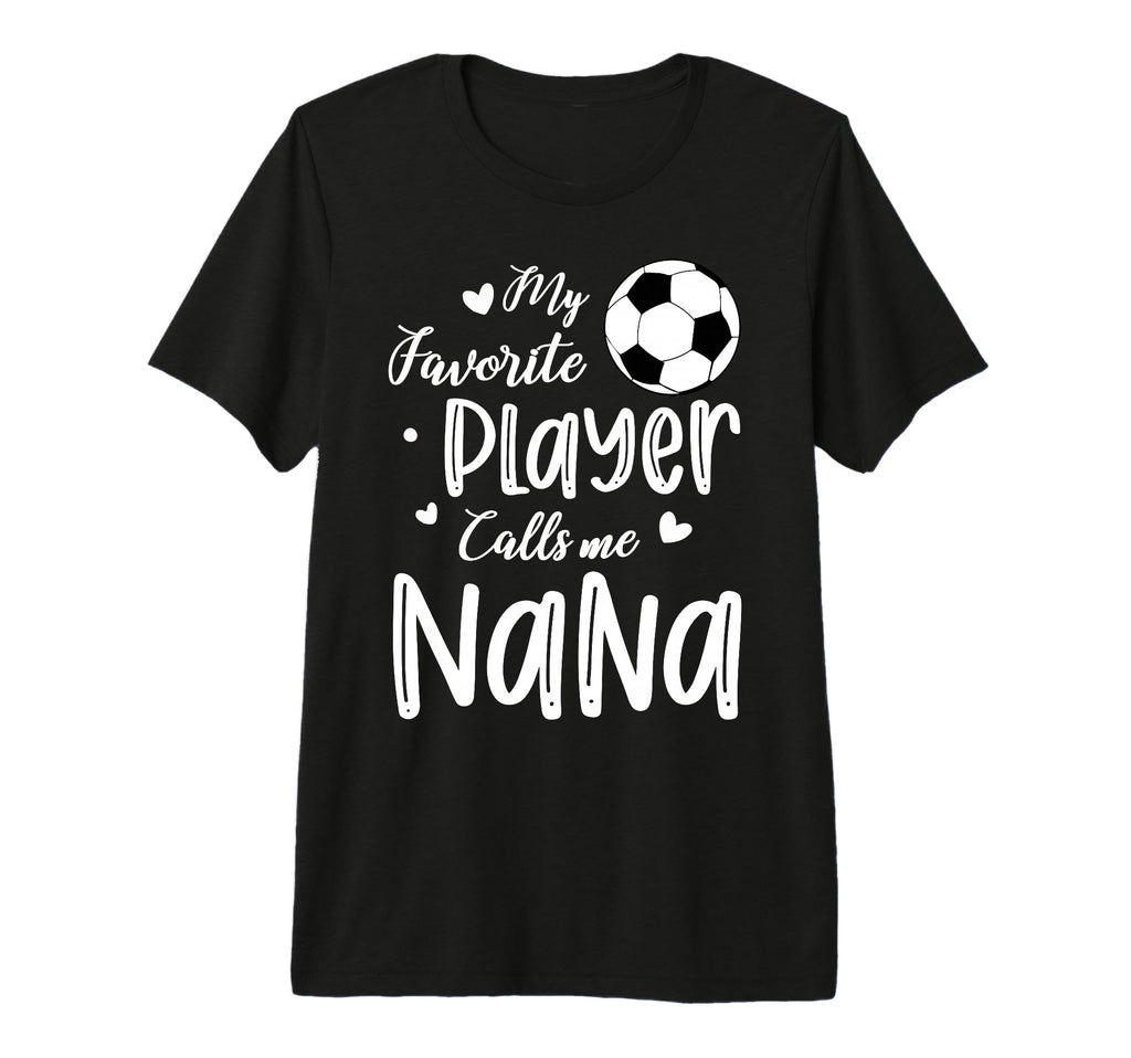 My Favorite Player Calls Me Nana T-Shirt - Fun Novelty Design for Adults
