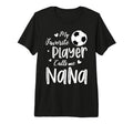 My Favorite Player Calls Me Nana T-Shirt - Fun Novelty Design for Adults