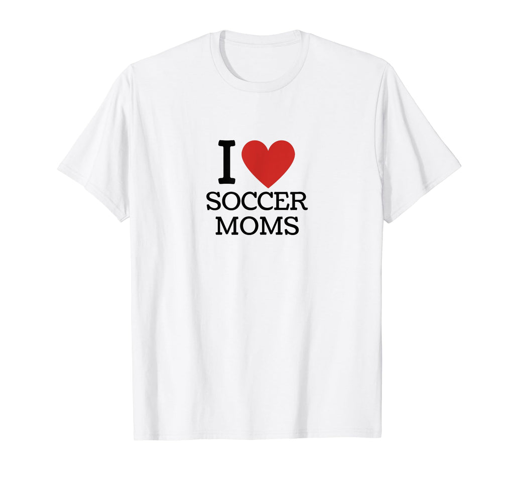 I Love Soccer Moms T-Shirt - Trendy Graphic Men Women