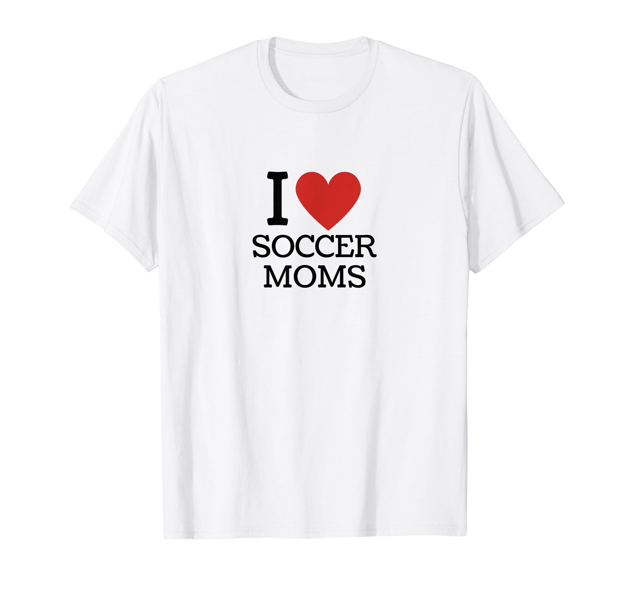 I Love Soccer Moms T-Shirt - Trendy Graphic Men Women