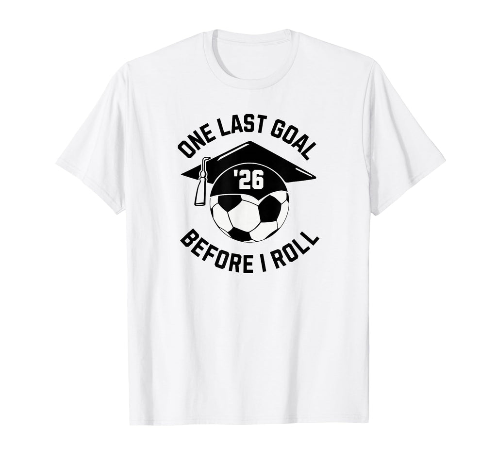 Soccer Senior 2026 One Last Goal T-Shirt - Graphic Print for Adults
