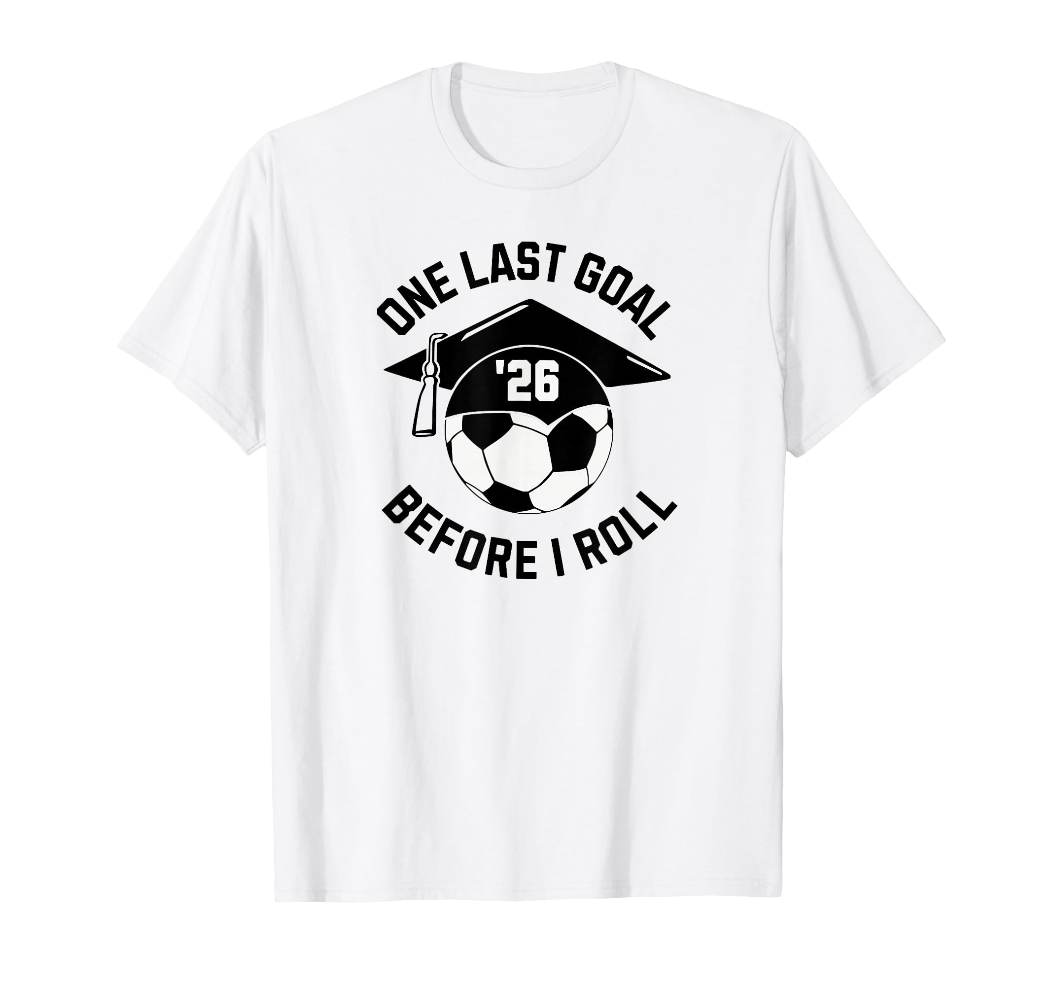 Soccer Senior 2026 One Last Goal T-Shirt - Graphic Print for Adults
