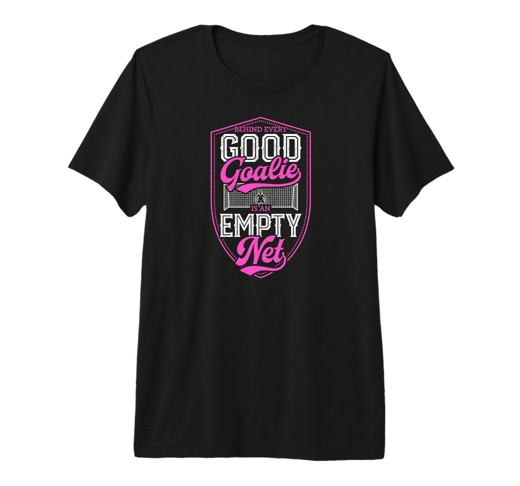 Behind Every Good Goalie Is Empty Net Tri T-Shirt - Novelty Apparel Unisex