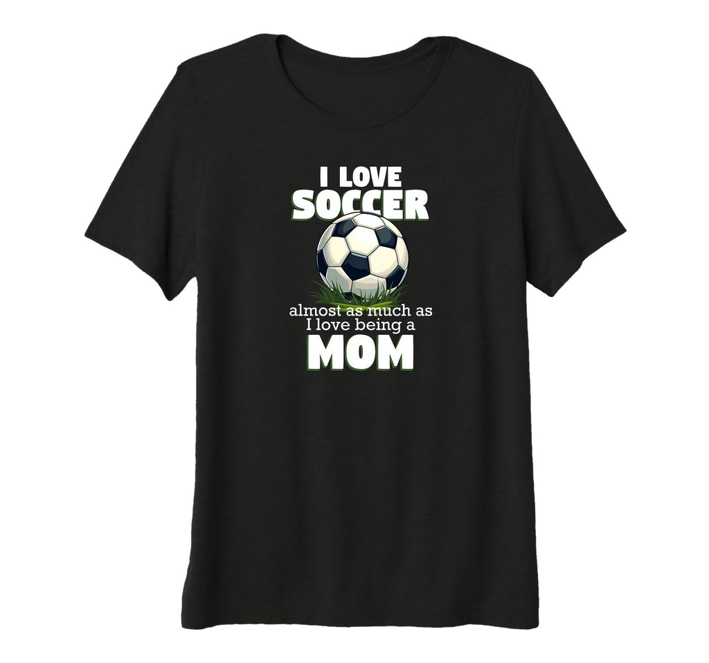 Womens I Love Soccer Almost As Much As I T-Shirt - Minimalist Print Unisex