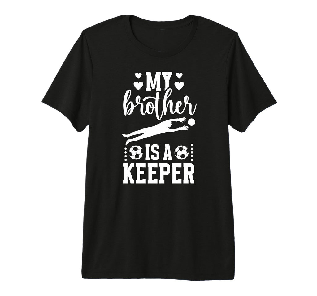 My Brother Is Soccer Keeper Sister Soccer T-Shirt - Trendy Graphic Unisex