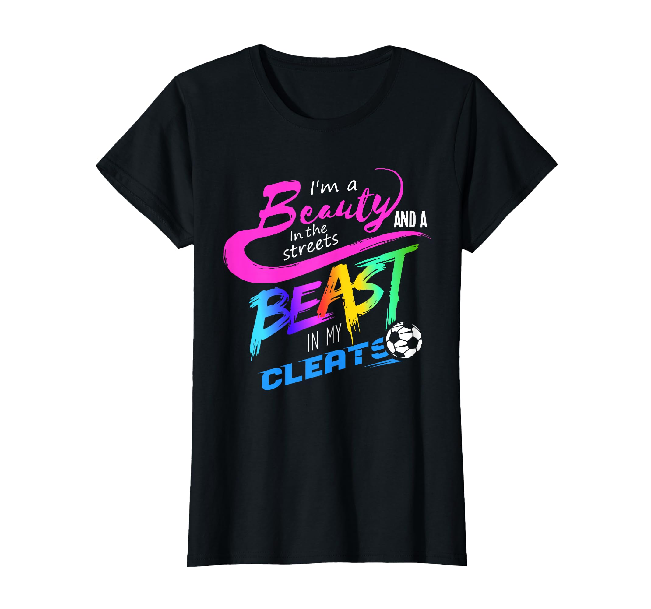 Soccer Gift Beauty Streets Beast My T-Shirt - Aesthetic Graphic Unisex