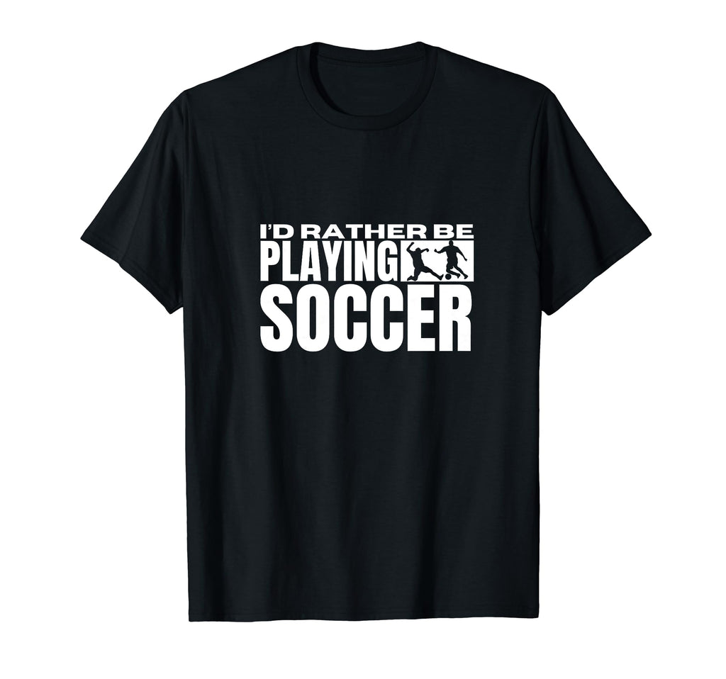 Id Rather Be Playing Soccer Funny Soccer T-Shirt - Custom Art Print Unisex