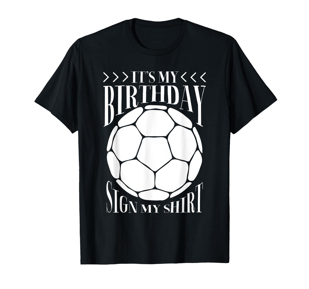 Its My Birthday Sign My Funny Birthday T-Shirt - Unique Graphic Men Women