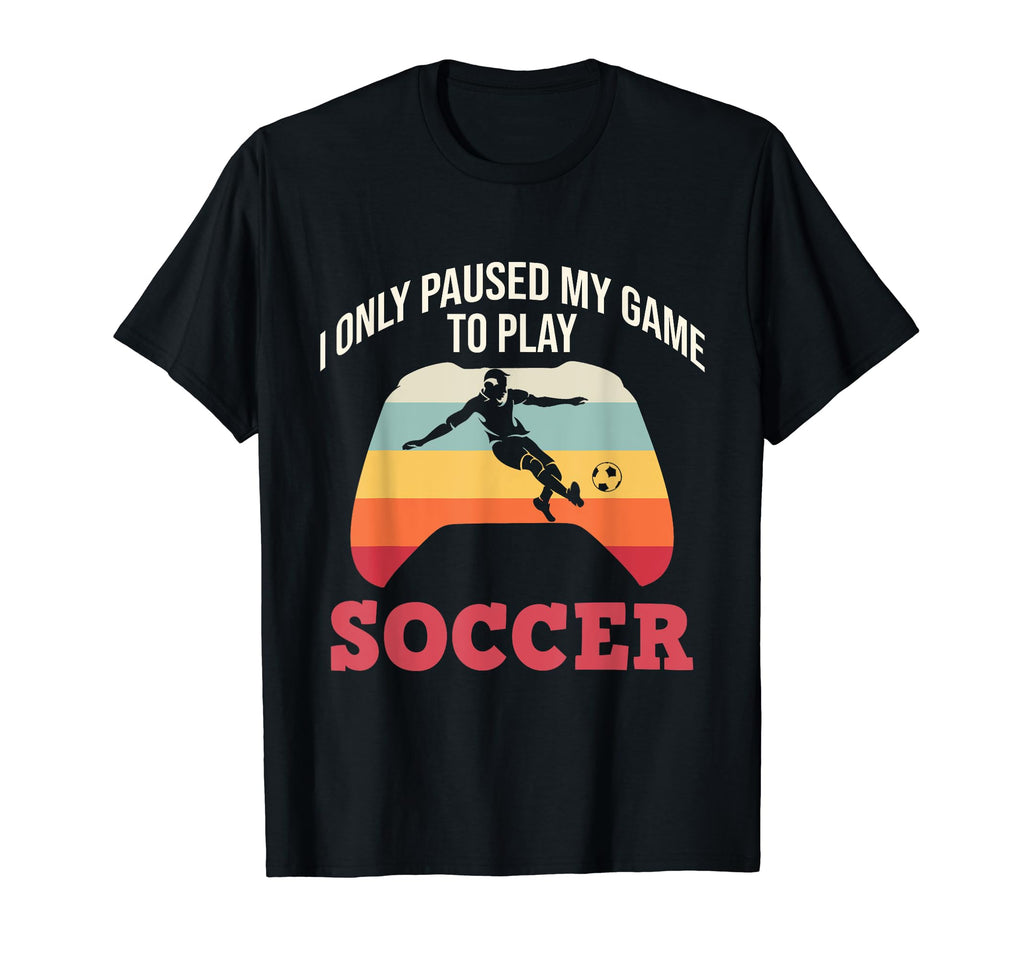 Paused Game To Play Soccer Sports T-Shirt - Novelty Apparel for Adults