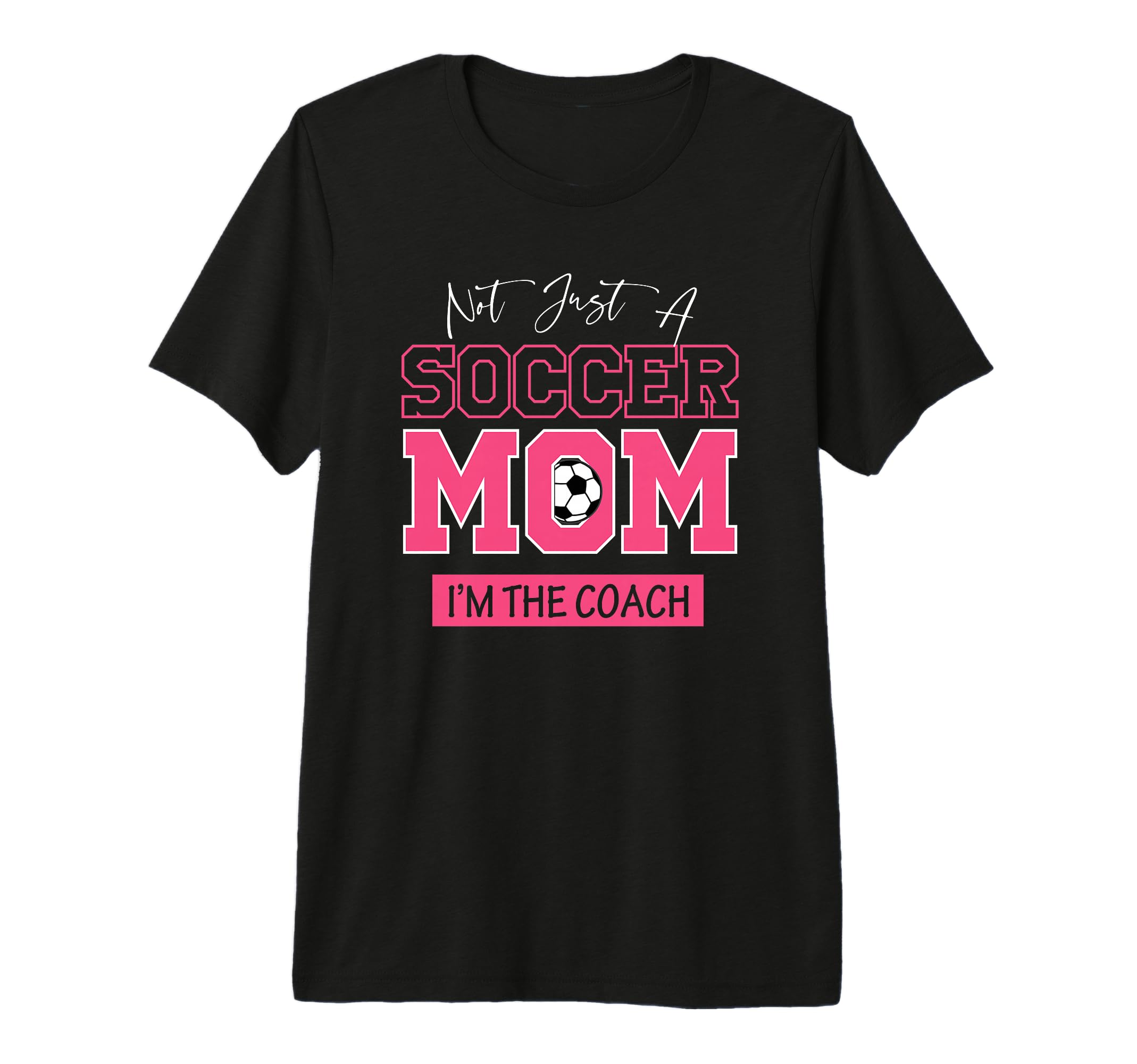 Funny Not Just Soccer Mom Im Coach T-Shirt - Streetwear Style for Adults